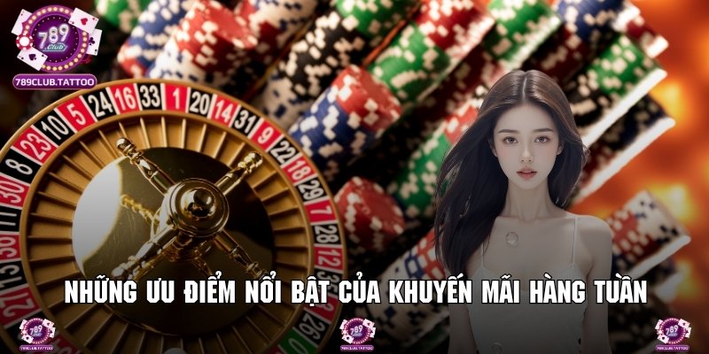 Những ưu điểm nổi bật của khuyến mãi hàng tuần